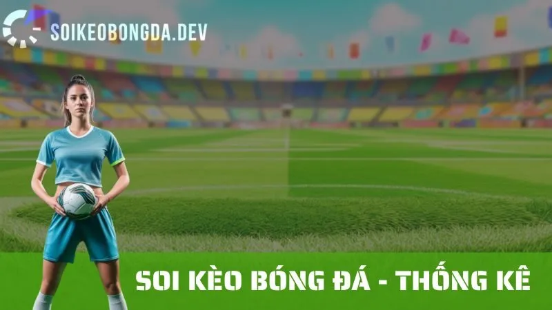 Các Thống Kê Quan Trọng Cần Xem Xét Khi Soi Kèo Bóng Đá 1 Các Thống Kê Quan Trọng Cần Xem Xét Khi Soi Kèo Bóng Đá