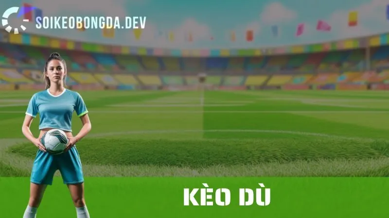 Kèo Dù (Draw No Bet): Hướng Dẫn Đặt Cược Và Phân Tích Tỷ Lệ Kèo 1 Kèo Dù (Draw No Bet): Hướng Dẫn Đặt Cược Và Phân Tích Tỷ Lệ Kèo